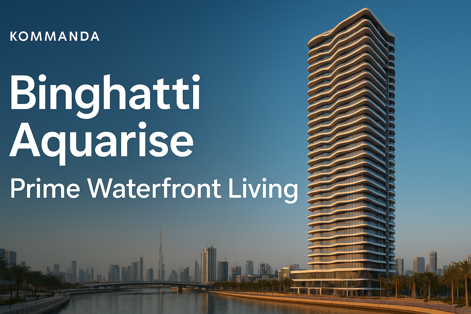 Binghatti Aquarise: Prime Waterfront Living