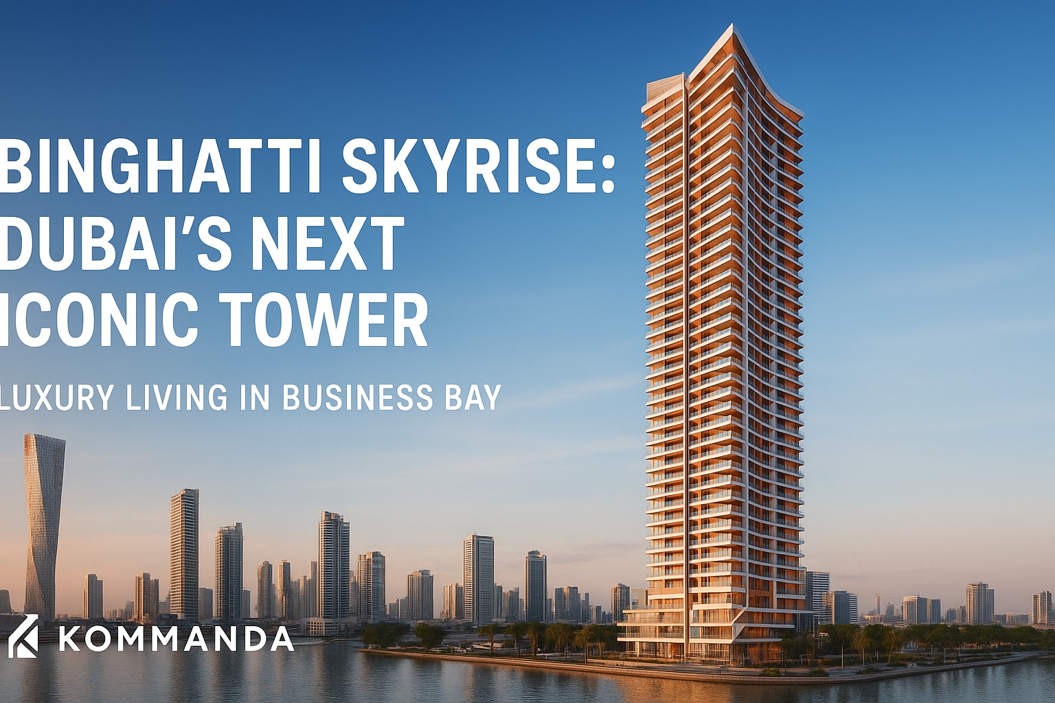 Binghatti Skyrise: Dubai’s Next Iconic Tower