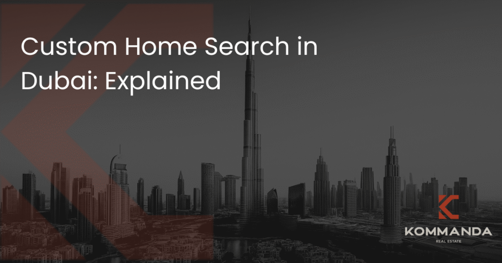 Custom Home Search in Dubai: Explained