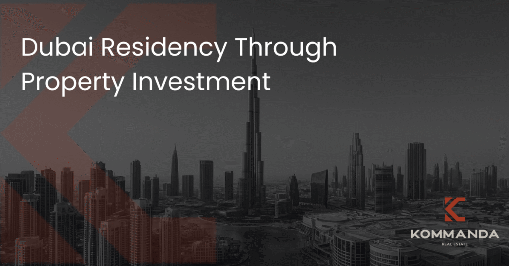 Dubai Residency Through Property Investment
