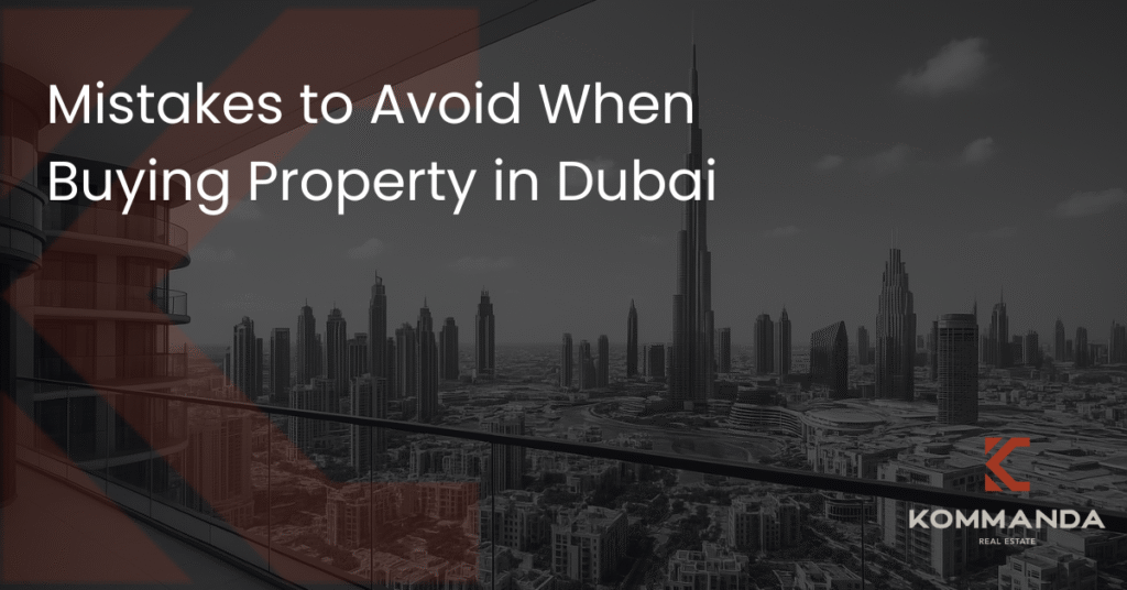 Mistakes to Avoid When Buying Property in Dubai
