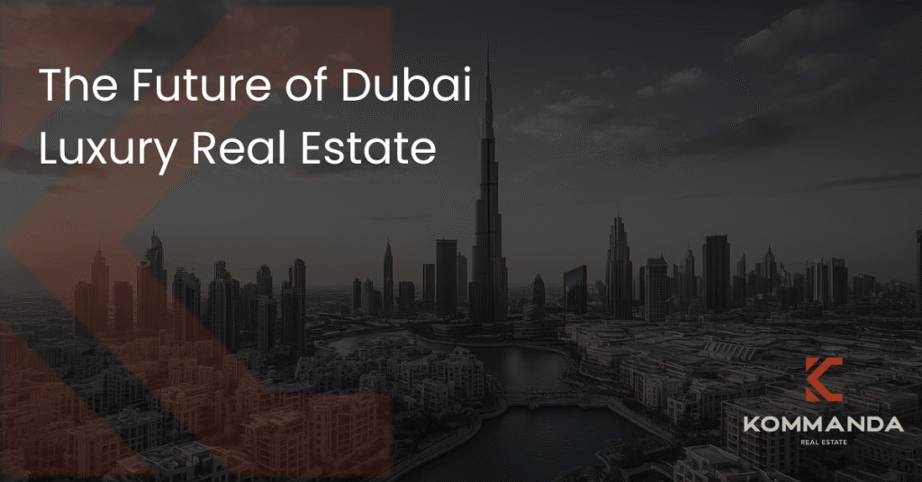 The Future of Dubai Luxury Real Estate