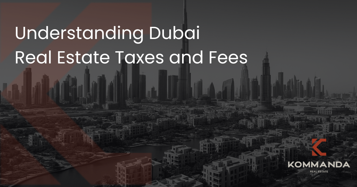 Understanding Dubai Real Estate Taxes and Fees
