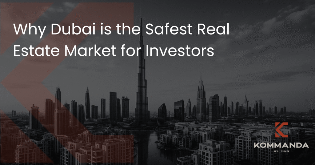 Why Dubai is the Safest Real Estate Market for Investors