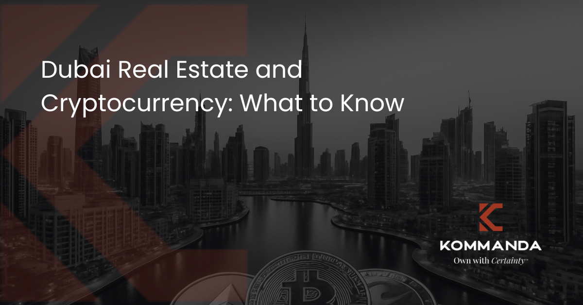Dubai Real Estate and Cryptocurrency: What to Know