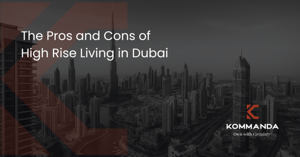 The Pros and Cons of High-Rise Living in Dubai