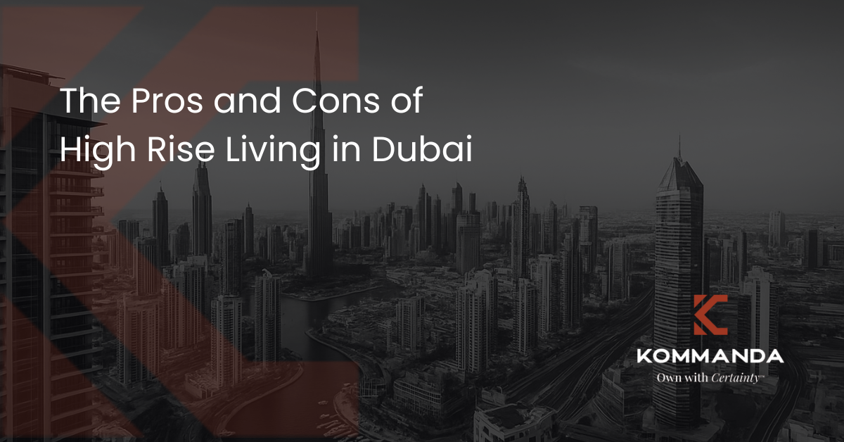 The Pros and Cons of High-Rise Living in Dubai
