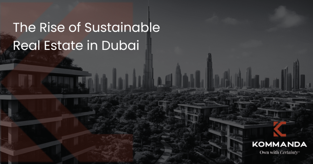 The Rise of Sustainable Real Estate in Dubai