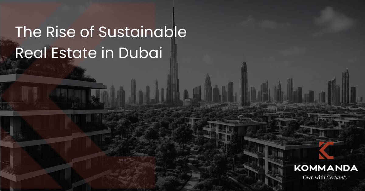 The Rise of Sustainable Real Estate in Dubai