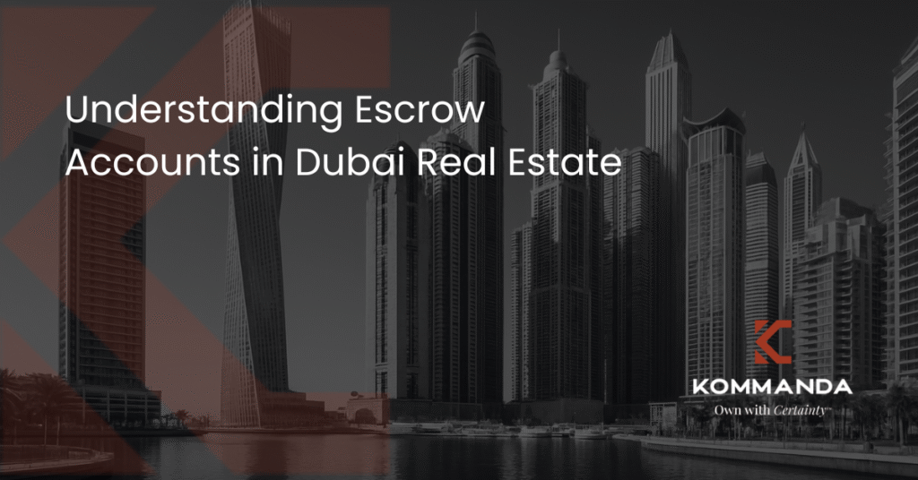Understanding Escrow Accounts in Dubai Real Estate