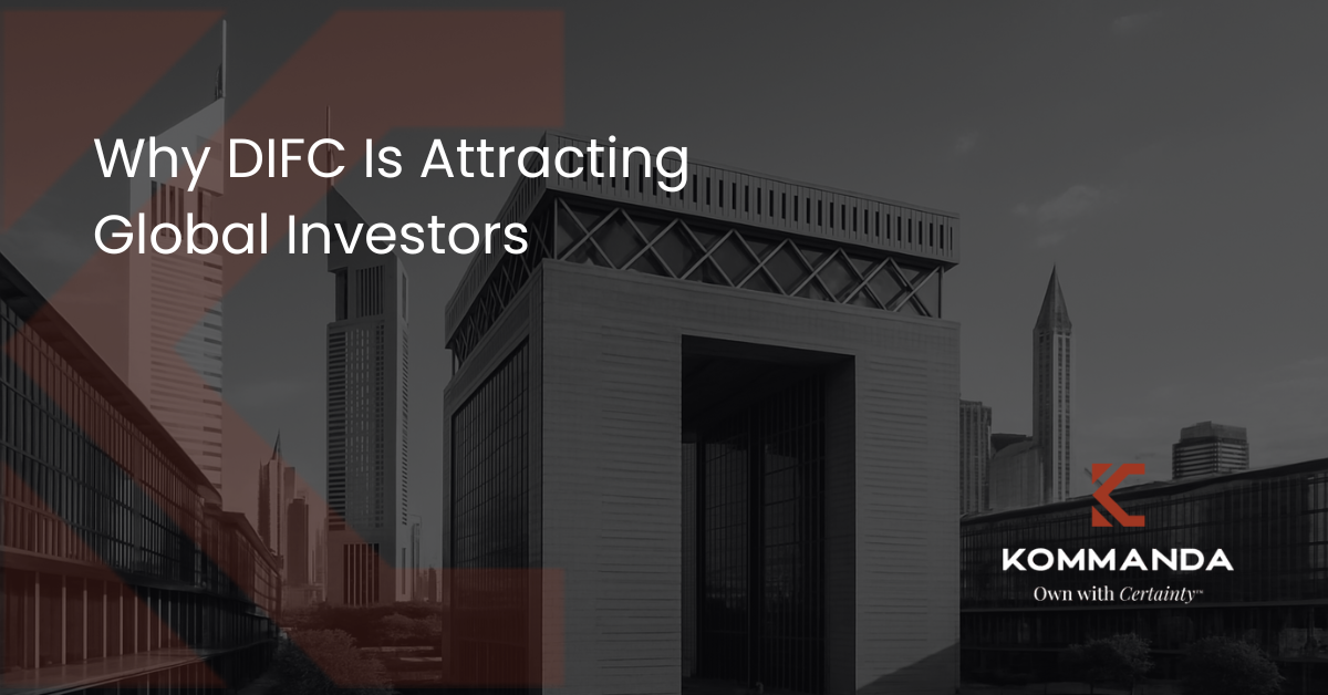 Why DIFC Is Attracting Global Investors