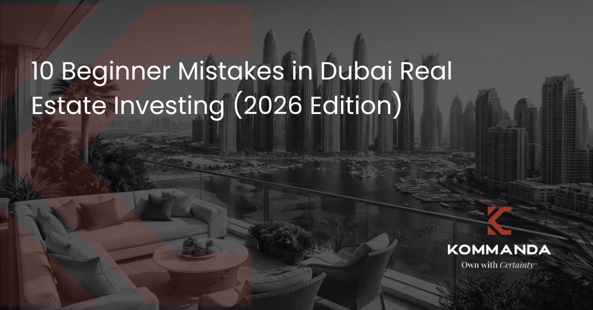 10 Beginner Mistakes in Dubai Real Estate Investing (2026 Edition)