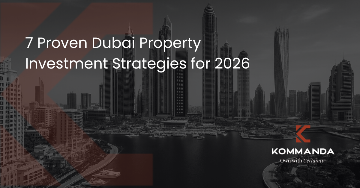7 Proven Dubai Property Investment Strategies for 2026