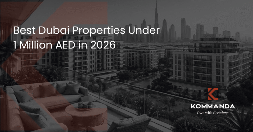 Best Dubai Properties Under 1 Million AED in 2026 | Kommanda