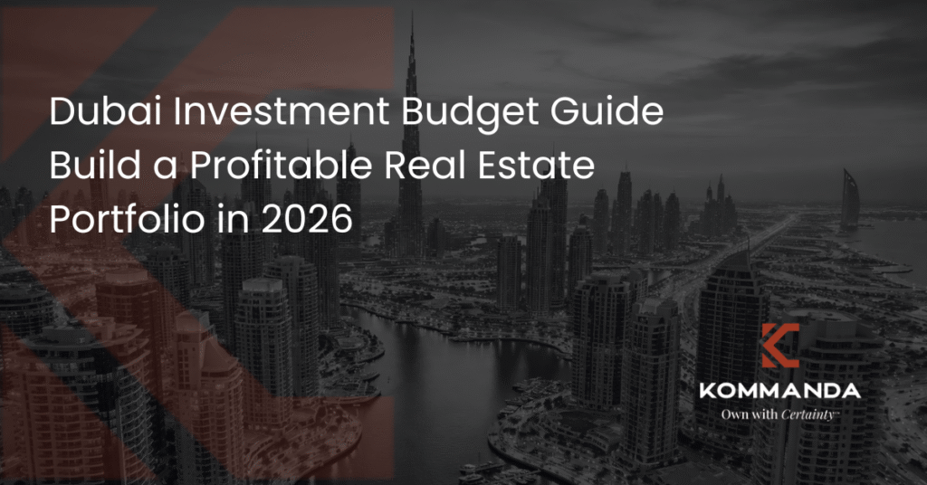 Dubai Investment Budget Guide Build a Profitable Real Estate Portfolio in 2026