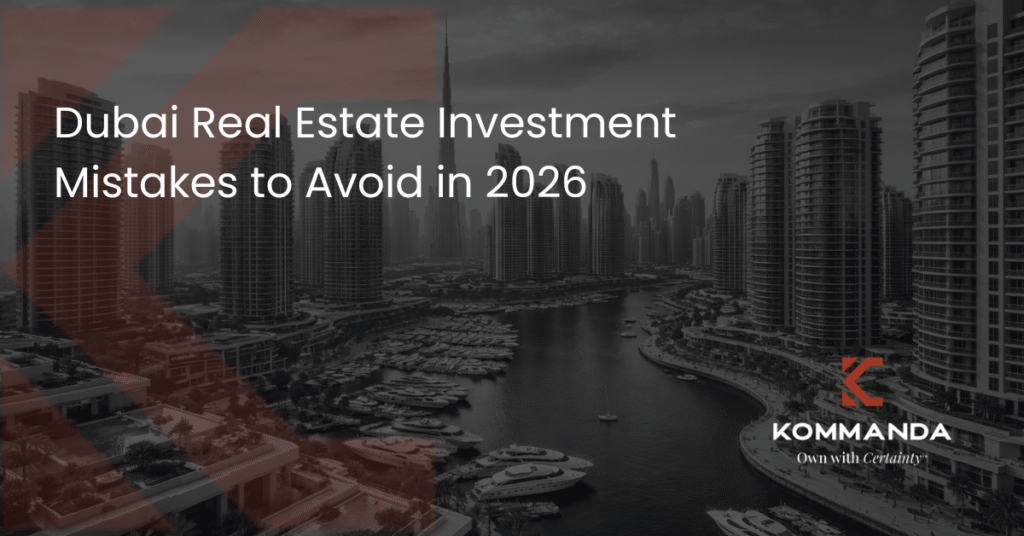 Dubai Real Estate Investment Mistakes to Avoid in 2026