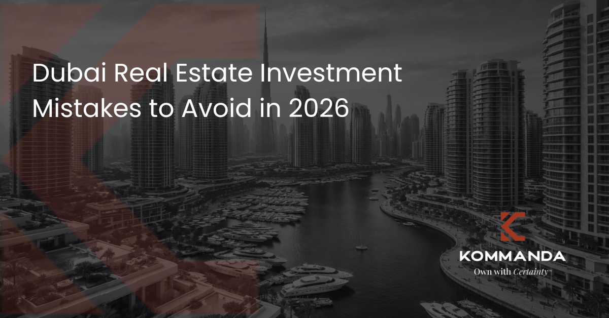 Dubai Real Estate Investment Mistakes to Avoid in 2026