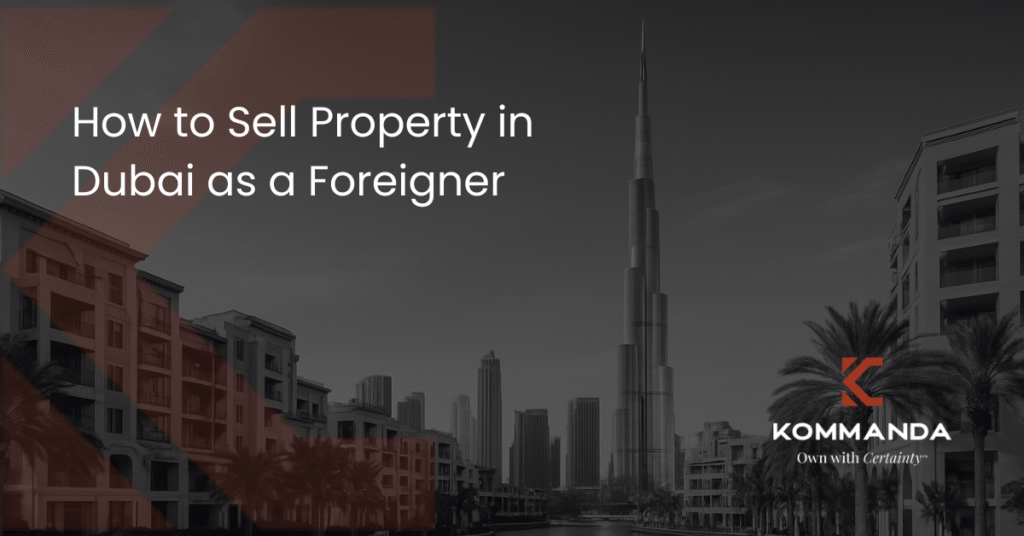 How to Sell Property in Dubai as a Foreigner
