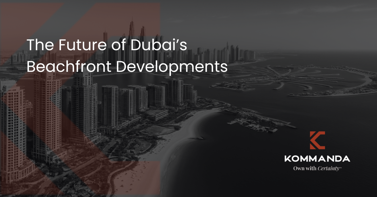 The Future of Dubai’s Beachfront Developments