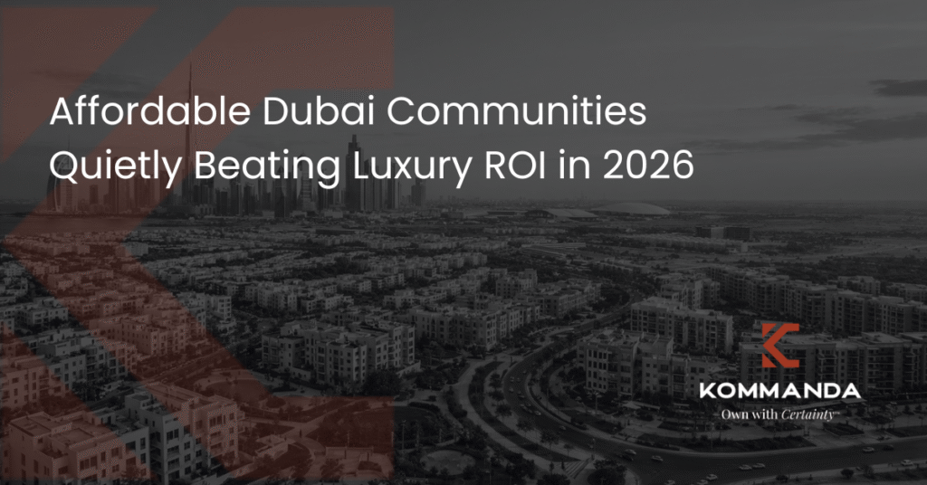 Affordable Dubai Communities Quietly Beating Luxury ROI in 2026