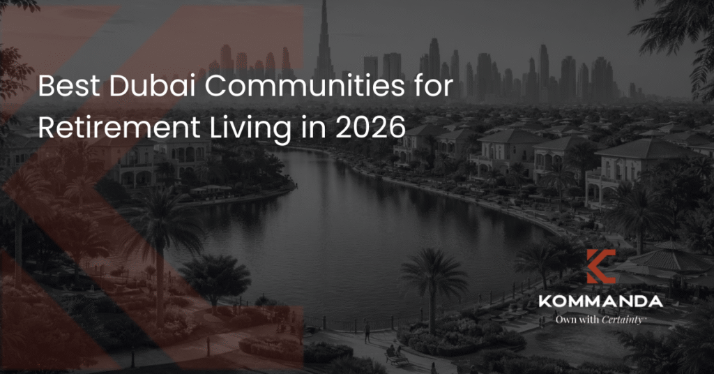 Best Dubai Communities for Retirement Living in 2026