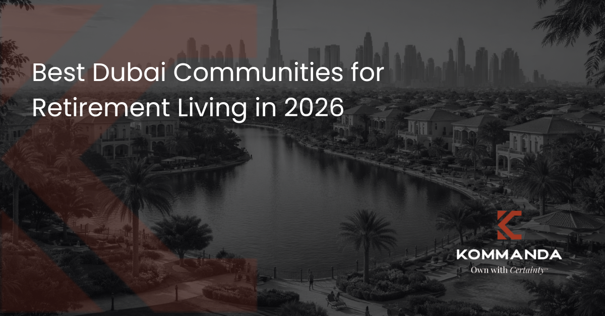 Best Dubai Communities for Retirement Living in 2026